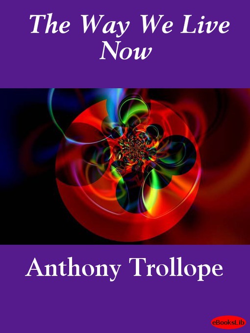 Title details for The Way We Live Now by Anthony Trollope - Available